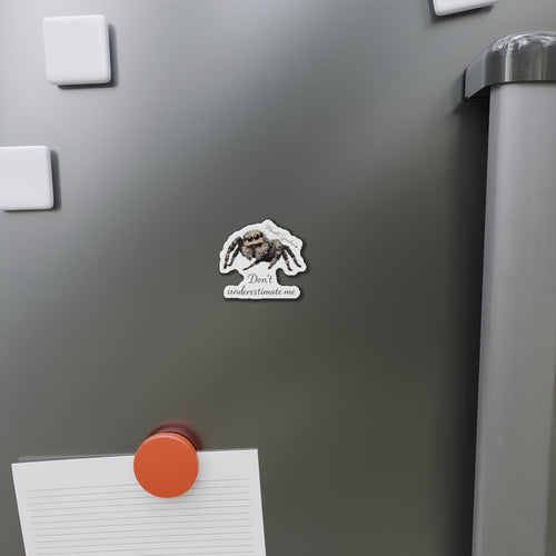 Don't Underestimate Me Jumping Spider Die-Cut Magnet — Cute Fuzzy Arachnid Fridge Decor