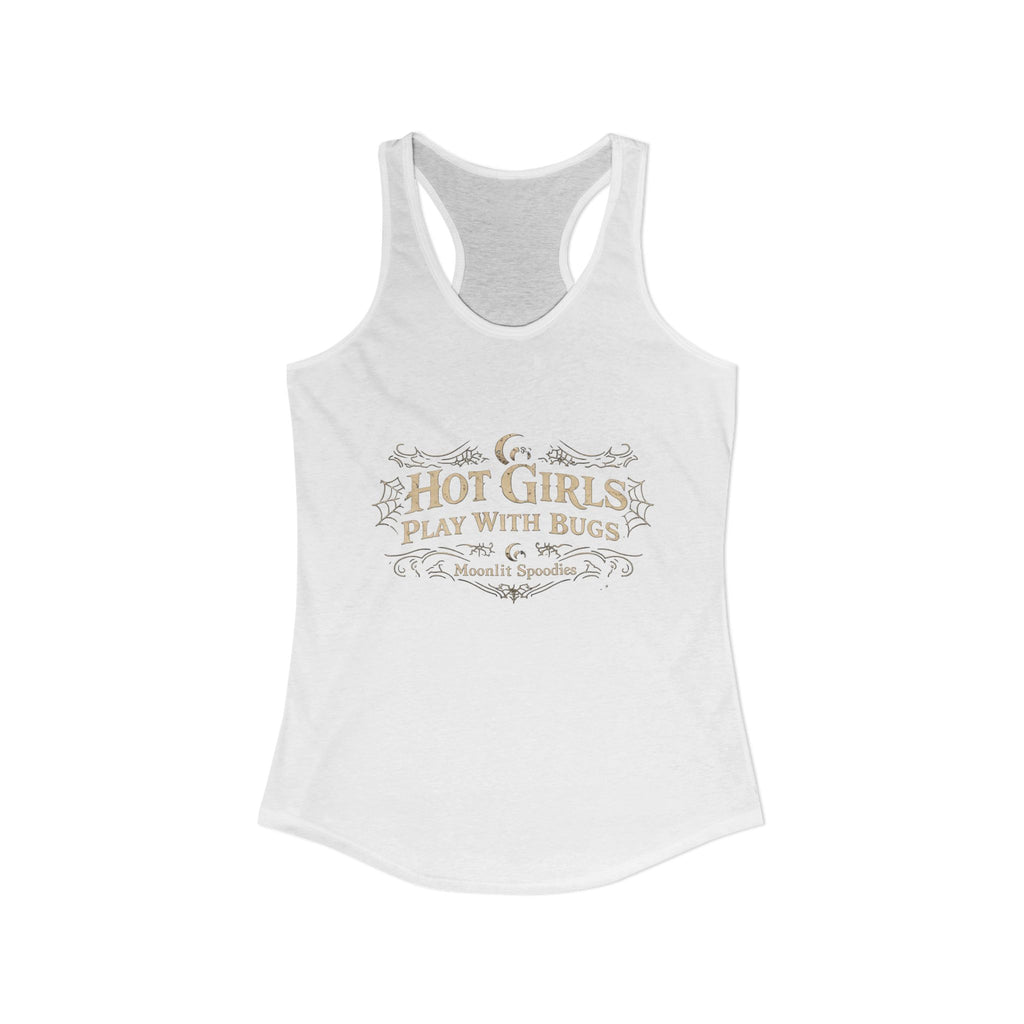 Hot Girls Play With Bugs Racerback Tank — Women's Bug-Loving Graphic Tank