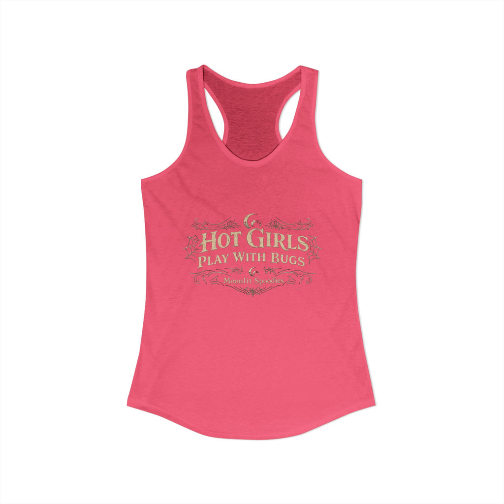 Hot Girls Play With Bugs Racerback Tank — Women's Bug-Loving Graphic Tank